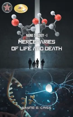 Nanotrilógia I: Az élet és a halál zsoldosai - Nano Trilogy I: Mercenaries of Life and Death