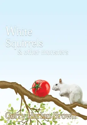 Fehér mókusok: és más szörnyek - White Squirrels: & Other Monsters