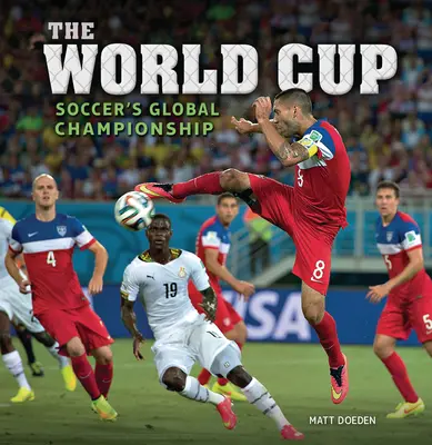 A világbajnokság: A labdarúgás világbajnoksága - The World Cup: Soccer's Global Championship