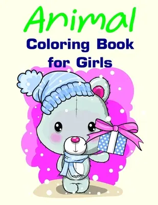 Állatos színezőkönyv lányoknak: Karácsonyi könyvek kisgyermekeknek, gyerekeknek és felnőtteknek - Animal Coloring Book for Girls: Christmas books for toddlers, kids and adults