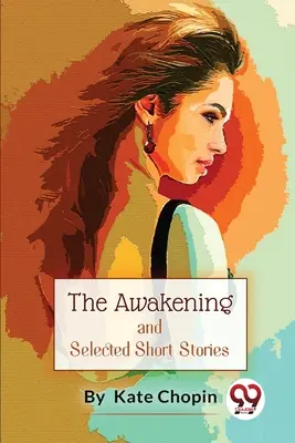 Az ébredés: és válogatott novellák - The Awakening, And Selected Short Stories