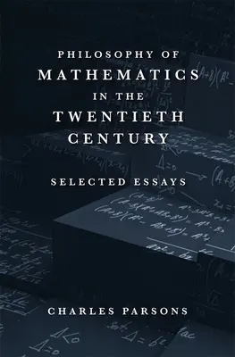 A matematika filozófiája a huszadik században: Válogatott esszék - Philosophy of Mathematics in the Twentieth Century: Selected Essays