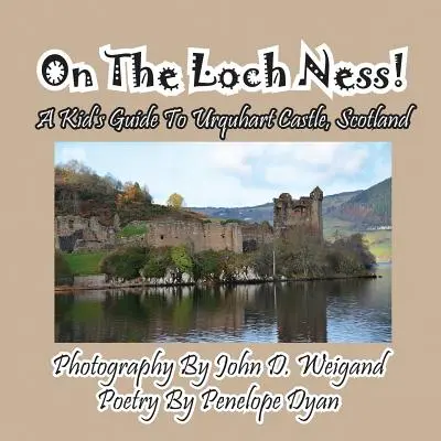 A Loch Nessben! Egy gyerek útikalauz az Urquhart kastélyhoz, Skócia - On The Loch Ness! A Kid's Guide To Urquhart Castle, Scotland