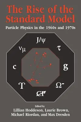 A standard modell felemelkedése: A részecskefizika története 1964-től 1979-ig - The Rise of the Standard Model: A History of Particle Physics from 1964 to 1979