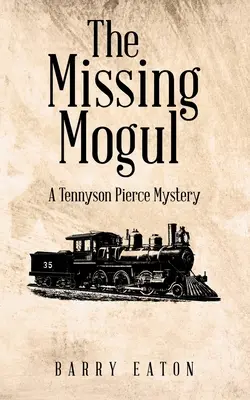 The Missing Mogul: A Tennyson Pierce Mystery (Az eltűnt mogul: Egy Tennyson Pierce-rejtély) - The Missing Mogul: A Tennyson Pierce Mystery