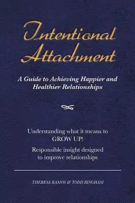 Szándékos kötődés: Útmutató a boldogabb és egészségesebb kapcsolatok eléréséhez - Intentional Attachment: A Guide to Achieving Happier and Healthier Relationships