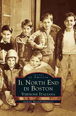 A bostoni North End: Boston Boston: Versione Italiano - Il North End Di Boston: Versione Italiano