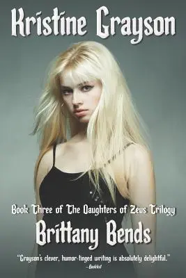 Brittany Bends: A Zeusz lányai trilógia harmadik könyve - Brittany Bends: Book Three of the Daughters of Zeus Trilogy