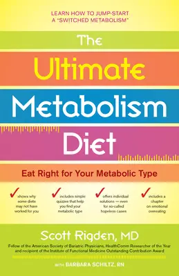 A végső anyagcsere-diéta: Az anyagcsere-típusodnak megfelelő táplálkozás - The Ultimate Metabolism Diet: Eat Right for Your Metabolic Type