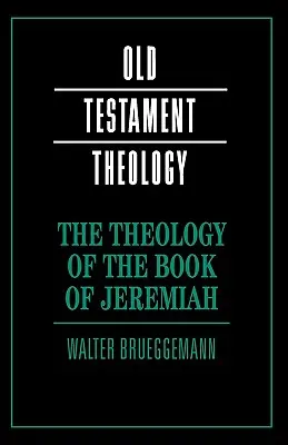 Jeremiás könyvének teológiája - The Theology of the Book of Jeremiah