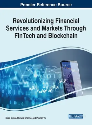 A pénzügyi szolgáltatások és piacok forradalmasítása a FinTech és a blokklánc segítségével - Revolutionizing Financial Services and Markets Through FinTech and Blockchain