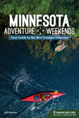 Minnesotai kalandos hétvégék: A legjobb szabadtéri kirándulások útmutatója - Minnesota Adventure Weekends: Your Guide to the Best Outdoor Getaways