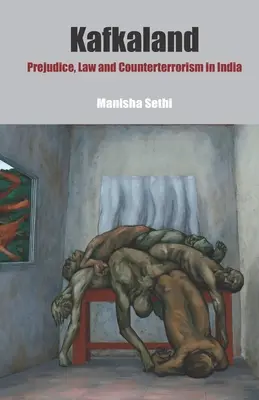 Kafkaland: Előítéletek, jog és terrorizmus elleni küzdelem Indiában - Kafkaland: Prejudice, Law and Counterterrorism in India