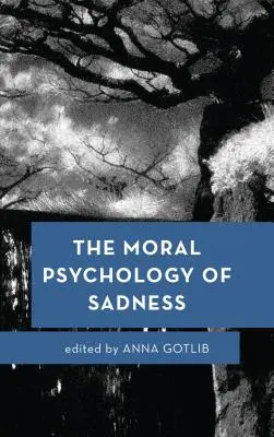 A szomorúság erkölcsi pszichológiája - The Moral Psychology of Sadness