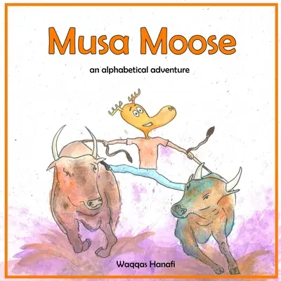 Musa Moose: An Alphabetical Adventure: An Alphabetical Adventure - Musa Moose: An Alphabetical Adventure