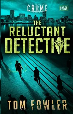 A vonakodó nyomozó: A C.T. Ferguson Crime Novel - The Reluctant Detective: A C.T. Ferguson Crime Novel