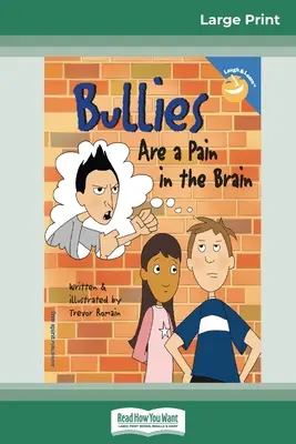 Bully Are a Pain in the Brain (16 pt Large Print Edition) - Bullies Are a Pain in the Brain (16pt Large Print Edition)