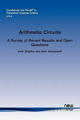 Aritmetikai áramkörök: A legújabb eredmények és nyitott kérdések áttekintése - Arithmetic Circuits: A Survey of Recent Results and Open Questions