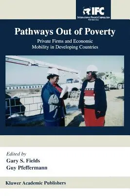 Utak a szegénységből való kilábaláshoz: Magáncégek és a gazdasági mobilitás a fejlődő országokban - Pathways Out of Poverty: Private Firms and Economic Mobility in Developing Countries