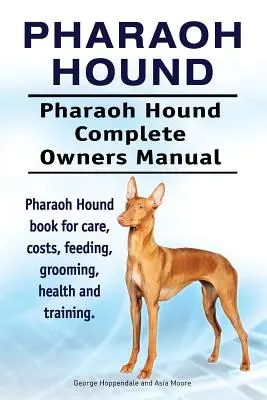 Fáraókutya. Fáraókutya Teljes tulajdonosi kézikönyv. Pharaoh Hound könyv gondozás, költségek, etetés, ápolás, egészség és képzés. - Pharaoh Hound. Pharaoh Hound Complete Owners Manual. Pharaoh Hound book for care, costs, feeding, grooming, health and training.