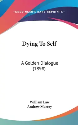 Meghalni önmagunkért: Egy arany párbeszéd (1898) - Dying To Self: A Golden Dialogue (1898)