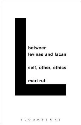 Mezi Levinasem a Lacanem: Já, druhý, etika - Between Levinas and Lacan: Self, Other, Ethics