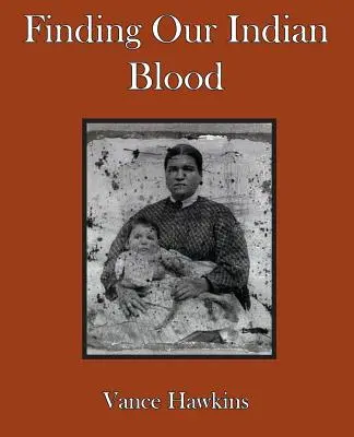 Indiai vérünk megtalálása - Finding Our Indian Blood