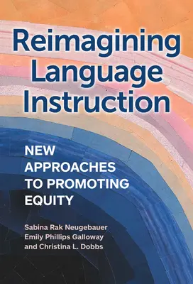 A nyelvoktatás újragondolása: Az egyenlőség előmozdításának új megközelítései - Reimagining Language Instruction: New Approaches to Promoting Equity