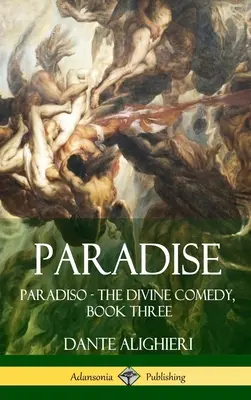 Paradise (Paradicsom): Paradiso - Az isteni komédia harmadik könyve (Keménykötés) - Paradise: Paradiso - The Divine Comedy, Book Three (Hardcover)