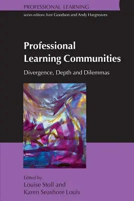 Szakmai tanulási közösségek: Eltérés, mélység és dilemmák - Professional Learning Communities: Divergence, Depth and Dilemmas