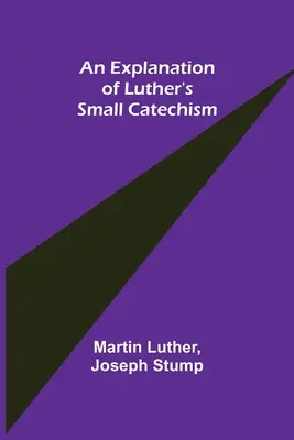 Luther kis katekizmusának magyarázata - An Explanation of Luther's Small Catechism