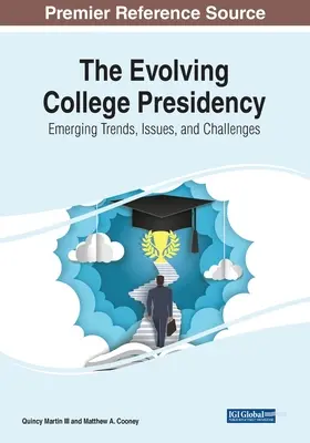 A fejlődő főiskolai elnökség: Az új trendek, problémák és kihívások - The Evolving College Presidency: Emerging Trends, Issues, and Challenges