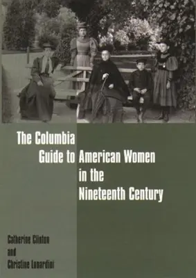 The Columbia Guide to American Women in the Nineteenth Century (A Columbia-kalauz az amerikai nőkről a tizenkilencedik században) - The Columbia Guide to American Women in the Nineteenth Century