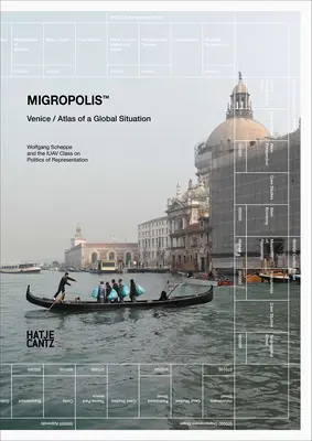 Migropolis: Velence: Egy globális helyzet atlasza - Migropolis: Venice: Atlas of a Global Situation