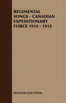 Ezreddalok - Kanadai expedíciós erők 1914-1915 - Regimental Songs - Canadian Expeditionary Force 1914 - 1915