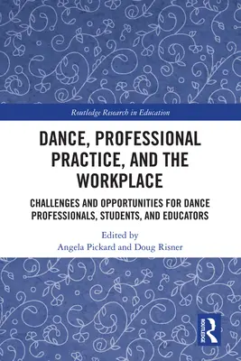 Tánc, szakmai gyakorlat és a munkahely: Kihívások és lehetőségek táncszakemberek, hallgatók és oktatók számára - Dance, Professional Practice, and the Workplace: Challenges and Opportunities for Dance Professionals, Students, and Educators