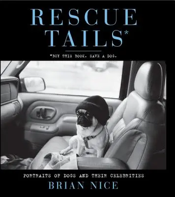 Mentőfarkak: Portrék kutyákról és hírességeikről - Rescue Tails: Portraits of Dogs and Their Celebrities