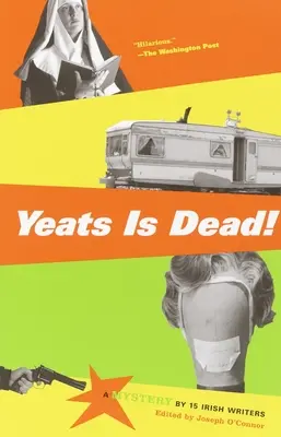 Yeats meghalt! 15 ír ír író rejtélye - Yeats Is Dead!: A Mystery by 15 Irish Writers