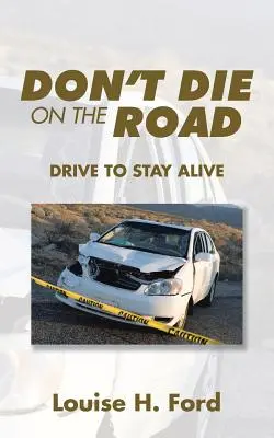 Ne halj meg az úton: Vezess, hogy életben maradj - Don't Die on the Road: Drive to Stay Alive