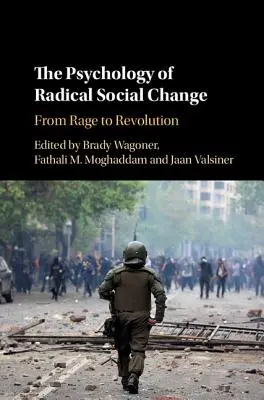 A radikális társadalmi változás pszichológiája: A dühtől a forradalomig - The Psychology of Radical Social Change: From Rage to Revolution