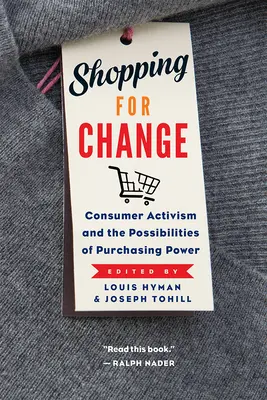 Vásárlás a változásért: A fogyasztói aktivizmus és a vásárlóerő lehetőségei - Shopping for Change: Consumer Activism and the Possibilities of Purchasing Power