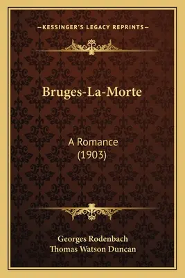 Bruges-La-Morte: A Romance (1903)