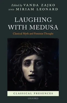 Nevetés a Medúza társaságában: Klasszikus mítosz és feminista gondolkodás - Laughing with Medusa: Classical Myth and Feminist Thought