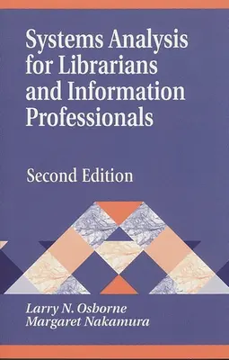 Rendszerelemzés könyvtárosoknak és információs szakembereknek: Második kiadás - Systems Analysis for Librarians and Information Professionals: Second Edition