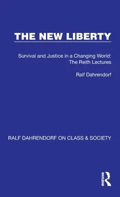 Az új szabadság: Túlélés és igazságosság a változó világban: A Reith-előadások - The New Liberty: Survival and Justice in a Changing World: The Reith Lectures
