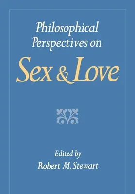 Filozófiai szempontok a szexről és a szerelemről - Philosophical Perspectives on Sex and Love