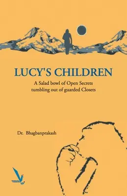 Lucy gyermekei - Az őrzött szekrényekből előbújó nyílt titkok salátástálja - Lucy's Children - A Salad Bowl of Open Secrets coming out of guarded Closets