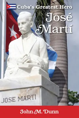 Jose Marti: Kuba legnagyobb hőse - Jose Marti: Cuba's Greatest Hero