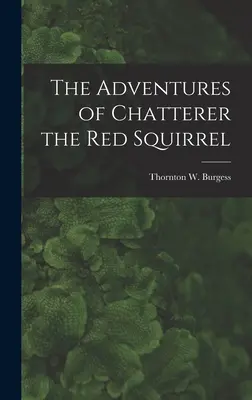 Csevegő, a vörös mókus kalandjai - The Adventures of Chatterer the Red Squirrel
