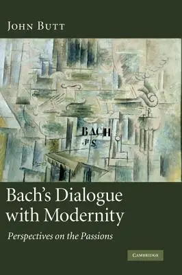 Bach dialógusa a modernitással: Perspektívák a passiókról - Bach's Dialogue with Modernity: Perspectives on the Passions